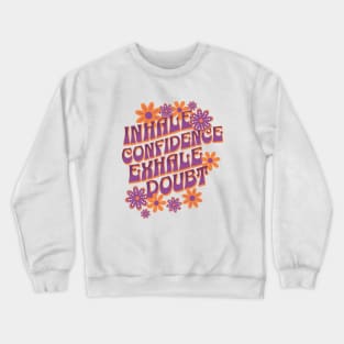 Inhale Confidence Exhale Doubt Cute Summer Design Crewneck Sweatshirt